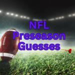 Read more about the article NFL Preseason Guesses